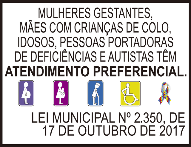 Placa: Mulheres gestantes, mães com crianças de colo, idosos, pessoas portadoras de deficiências e autistas têm atendimento preferencial. Lei Municipal nº 2.350, de 17 de outubro de 2017.
